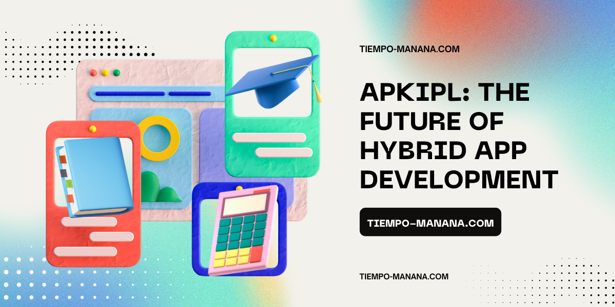 APKIPL: The Future of Hybrid App Development