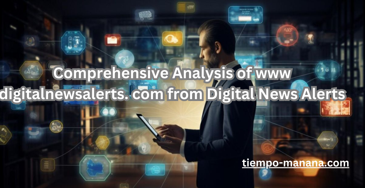 Comprehensive Analysis of www digitalnewsalerts. com from Digital News Alerts